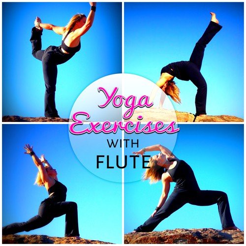 Yoga Exercises with Flute – Relaxing Flute Music for Daily Yoga, Serenity, Mental Inspiration, Mindfulness Meditation, Easy Yoga