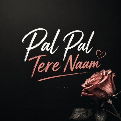 pal pal tere naam