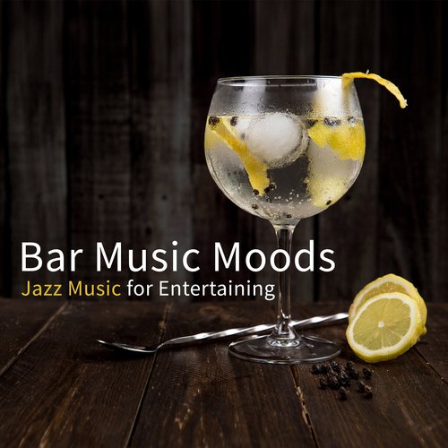 Bar Music Moods (Jazz Music for Entertaining)