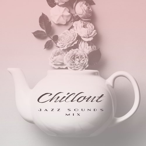 Chillout Jazz Sounds Mix: 2020 Fresh Smooth Jazz Music to Stay at Home and Relax, Rest and Calm Down