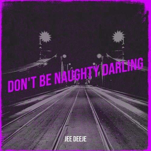 Don't Be Naughty Darling