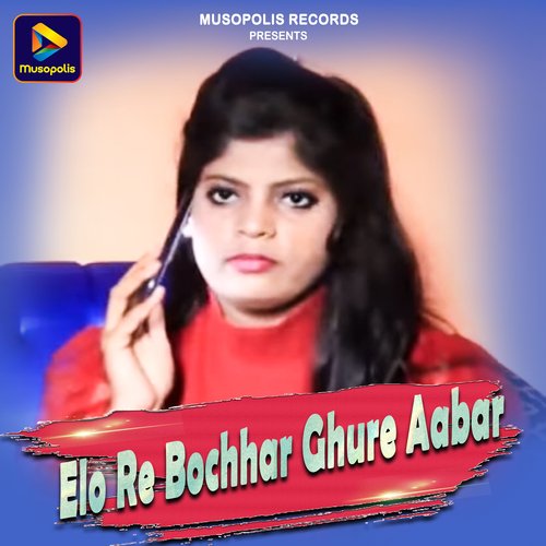 Elo Re Bochhar Ghure Aabar
