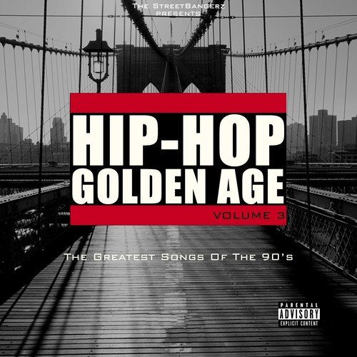 Hip-Hop Golden Age, Vol. 3 (The Greatest Songs of the 90's) [The Streetbangerz Presents]
