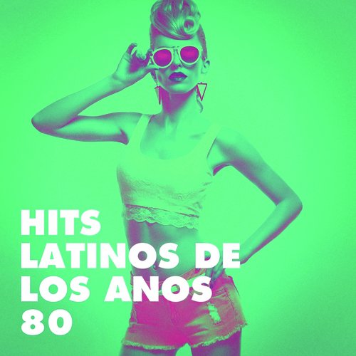 Hits Latinos de los Años 80