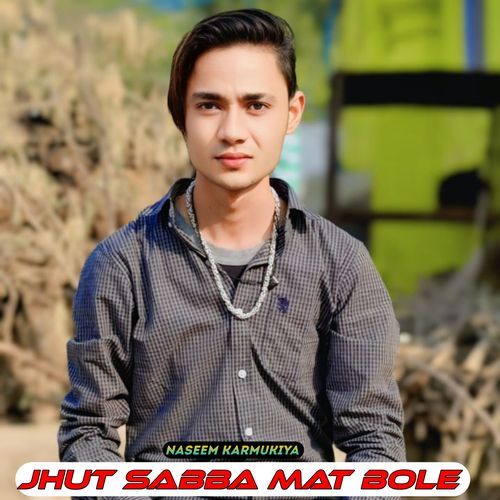 Jhut sabba mat bole