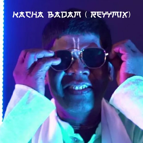 Kacha Badam (ReyyMIx) Songs Download Free Online Songs JioSaavn