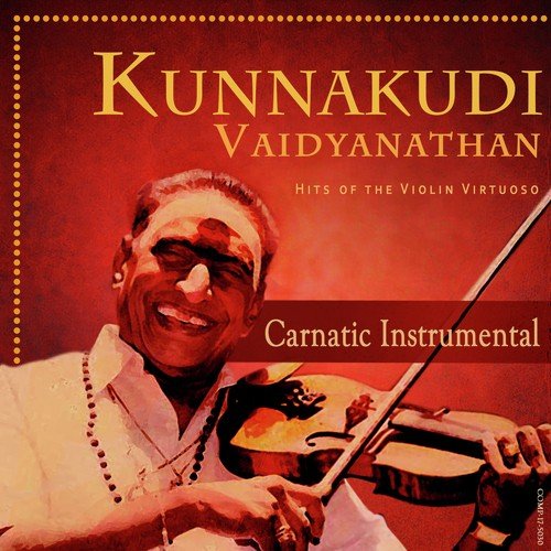 Kunnakudi Vaidyanathan - Hits of the Violin Virtuoso