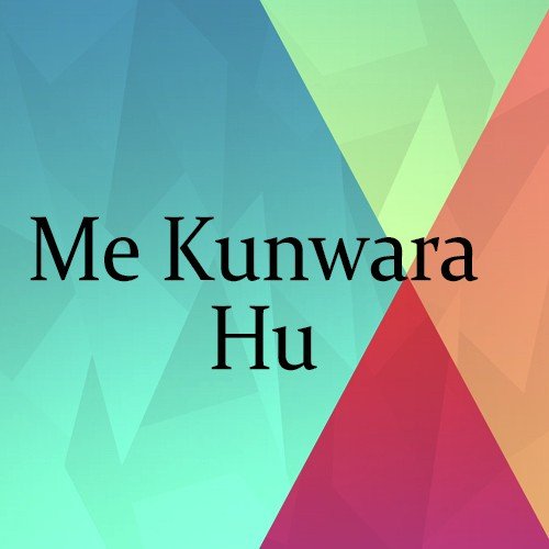 Me Kunwara Hu