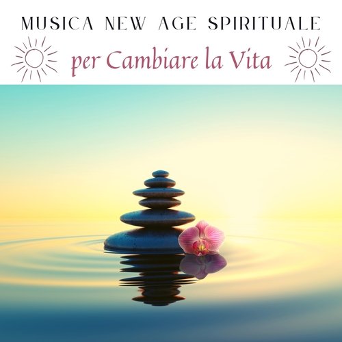 Musica New Age spirituale per cambiare la vita