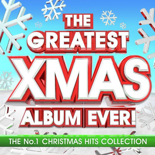 The Greatest Xmas Album Ever - The No.1 Christmas Hits Collection
