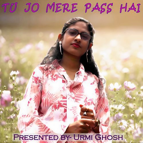 Tu Jo Mere Paas Hai (A Heart Touching Romantic Song)