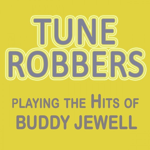 Tune Robbers Playing The Hits Of Buddy Jewell By Tune Robbers