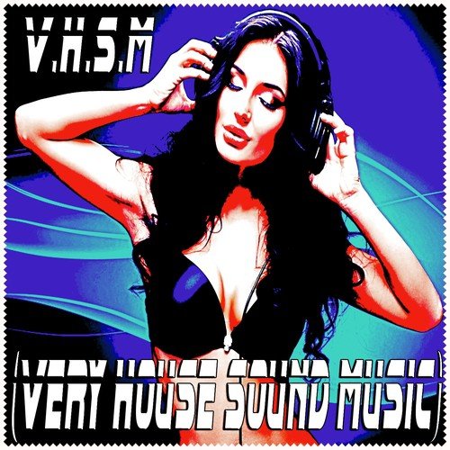V.H.S.M (Very House Sound Music)