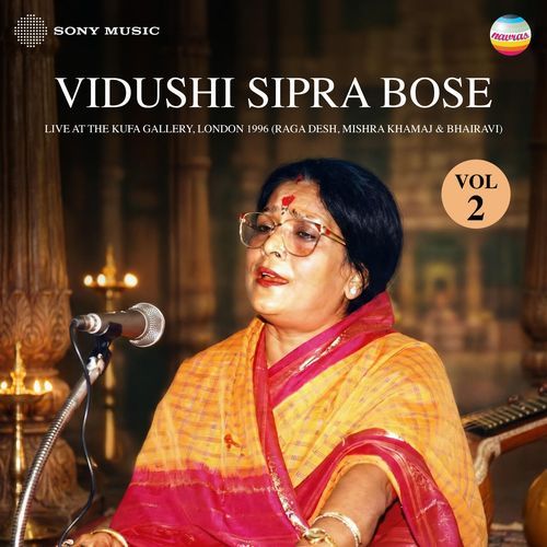 Vidushi Sipra Bose - Vol. 2 (Live At The Kufa Gallery, London 1996 - Raga Desh, Mishra Khamaj & Bhairavi)