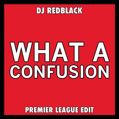 What A Confusion (Premier League Edit)