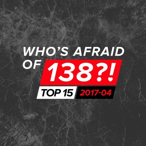 Who's Afraid Of 138?! Top 15 - 2017-04