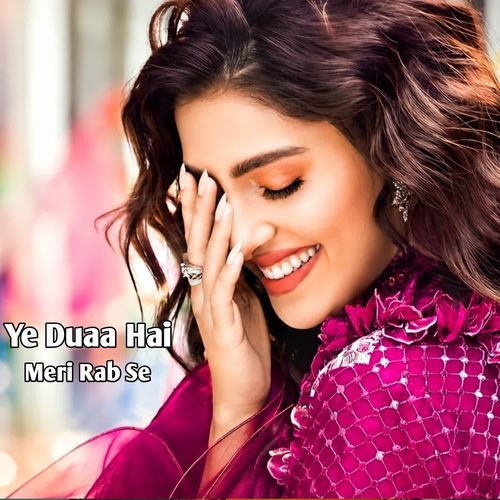 Ye Dua Hai Meri Rab Se