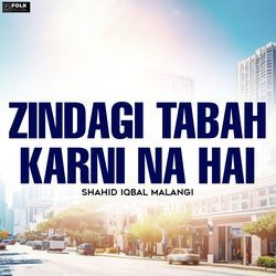 Zindagi Tabah Karni Na Hai-MQ0PRyVybQQ