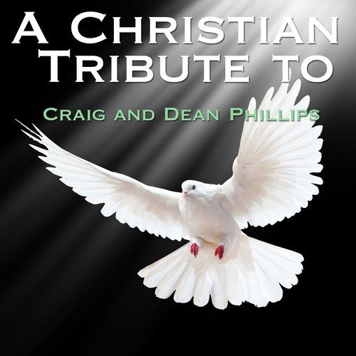 A Christian Tribute to Craig and Dean Phillips