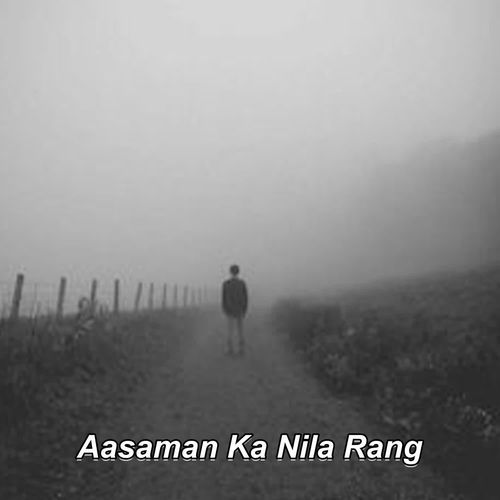 Aasaman Ka Nila Rang