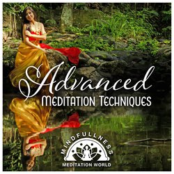 Advanced Meditation Techniques - Spiritual Music for the Soul & Consciousness, Increased Intuition, Freedom of Mind, Relaxation, Zen, Yoga