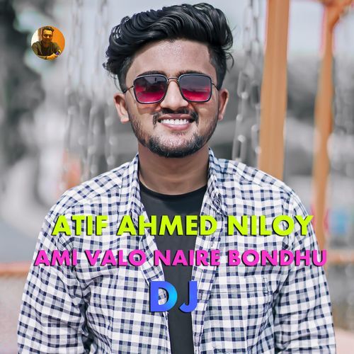 Ami Valo Naire Bondhu DJ