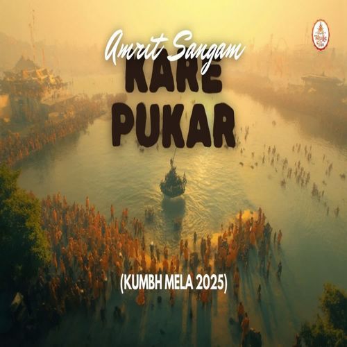 Amrit Sangam Kare Pukar (Kumbh Mela 2025)