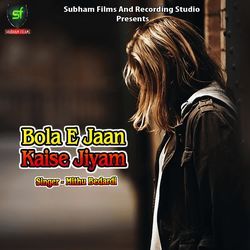 Bola E Jaan Kaise Jiyam