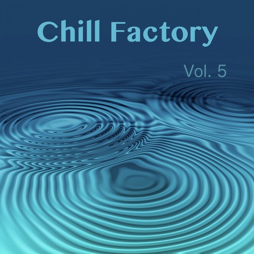 Chill Factory, Vol. 5