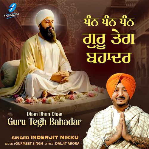 Dhan Dhan Dhan Guru Tegh Bahadar
