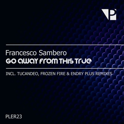 02 Francesco Sambero - Go Away from This True (Tucandeo Remix)