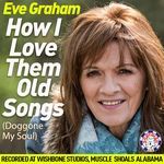 How I Love Them Old Songs (Doggone My Soul)