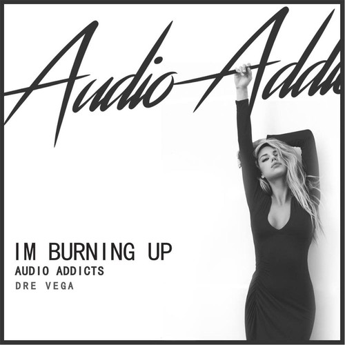 Im Burning Up (feat. Dre Vega)