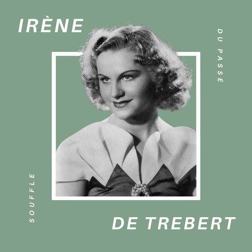 Irène De Trébert - Souffle du Passé