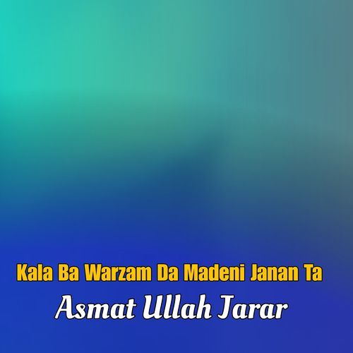 Kala Ba Warzam Da Madeni Janan Ta