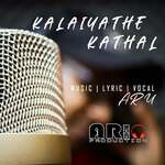 Kalaiyathe Kathal