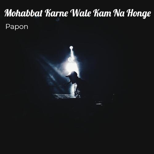 Mohabbat Karne Wale Kam Na Honge