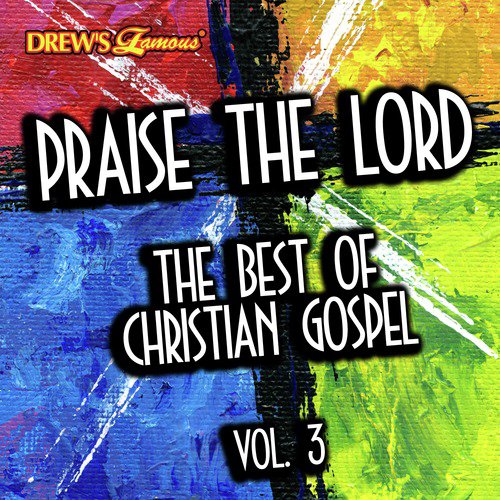 Praise the Lord: The Best of Christian Gospel, Vol. 3
