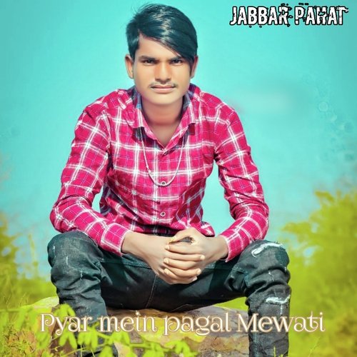 Pyar mein pagal  Mewati