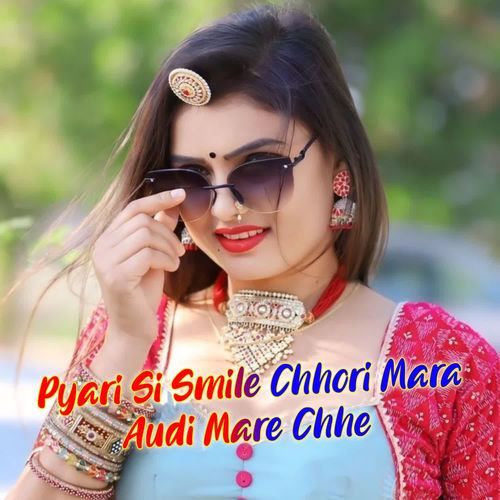 Pyari Si Smile Chhori Mara Audi Mare Chhe