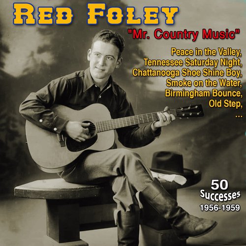 Red Foley - "Giant Influence During the Formative Years of Contemporary Country Music" - Peace in the Valley (50 Successes 1956-1958)