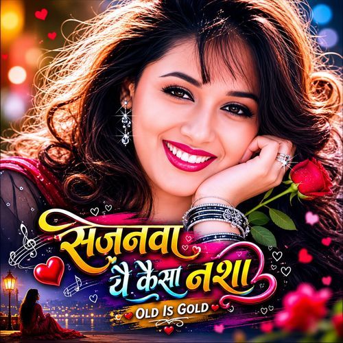 Sajanwa Ye Kaisa Nasha