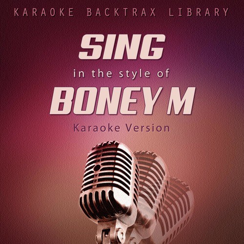 Sing in the Style of Boney M (Karaoke Version)