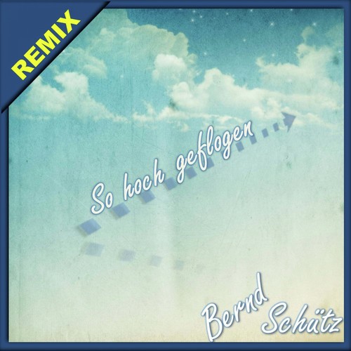 So hoch geflogen (Remix)