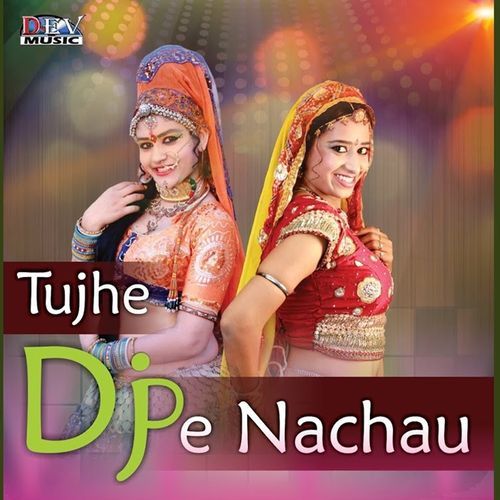 Tujhe Dj Pe Nachau