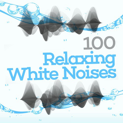 100 Relaxing White Noises