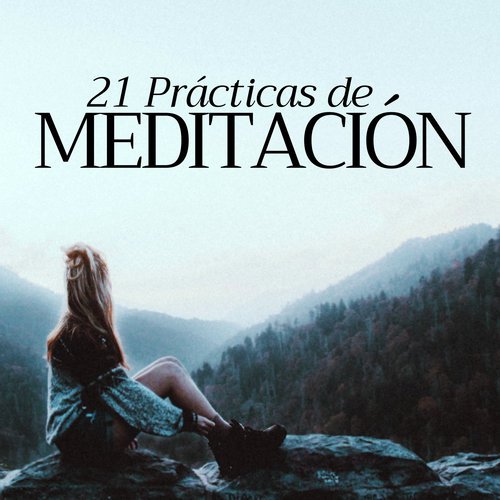 21 Prácticas de Meditación: Sonidos de la Naturaleza y Música Relajante