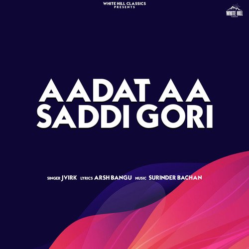 Aadat Aa Saddi Gori