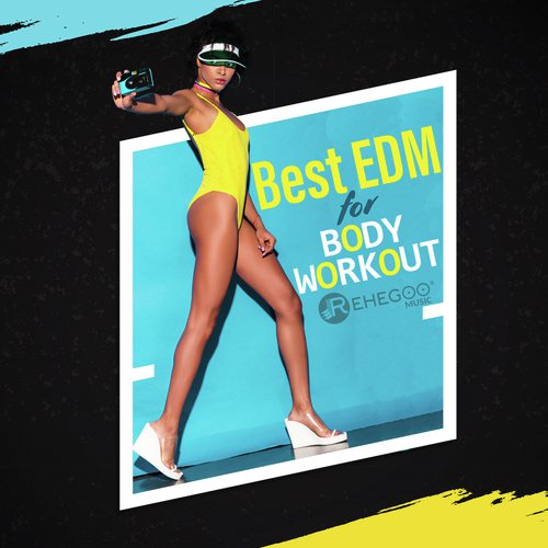 Best EDM for Body Workout – Background Music, Positive & Dynamic Rhythm