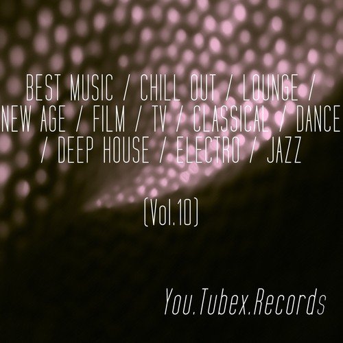 Best Music, Vol. 10 (Chill out, Lounge, New Age, Film, Tv, Classical, Dance, Deep House, Electro, Jazz)